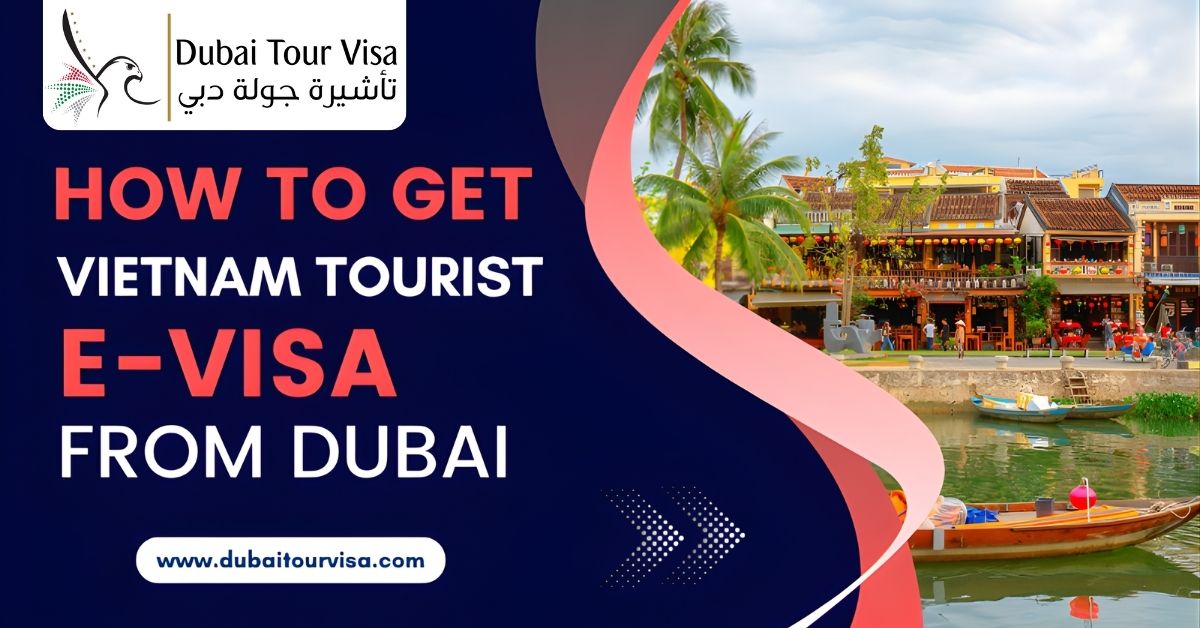 How To Get Vietnam Tourist E-Visa From Dubai